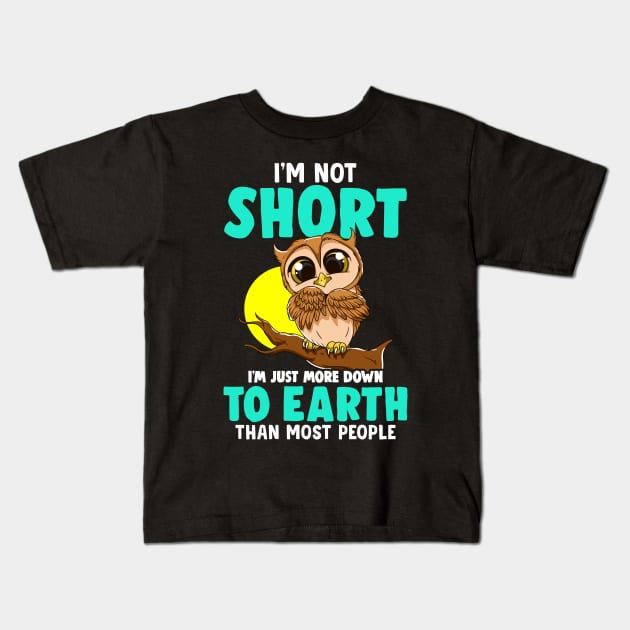 Cute & Funny I'm Not Short I'm Just Down To Earth Kids T-Shirt by theperfectpresents